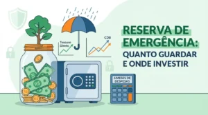 Reserva de Emergência Quanto Guardar e Onde Investir